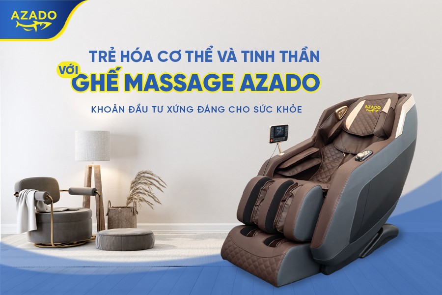 Trẻ Hóa Cơ Thể và Tinh Thần với Ghế Massage AZADO - Khoản Đầu Tư Xứng Đáng Cho Sức Khỏe 1(1)