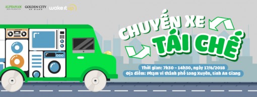 Chương trình “Chuyến xe tái chế”, góp phần tạo nên thế giới mới tốt đẹp hơn