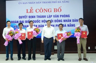Công bố quyết định thành lập Văn phòng Đoàn ĐBQH, HĐND và UBND TP. Đà Nẵng