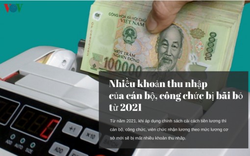 Nhiều khoản thu nhập của cán bộ, công chức bị bãi bỏ từ năm 2021