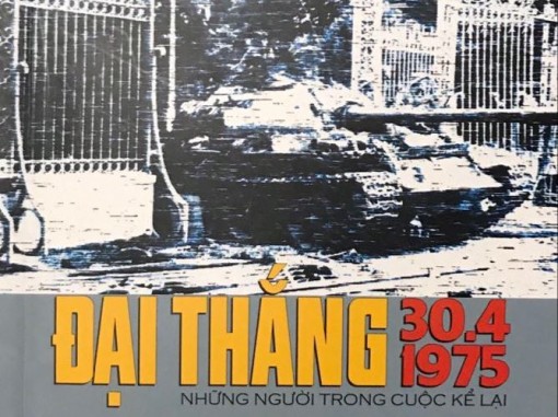 Đại thắng 30.4.1975 - Những người trong cuộc kể lại