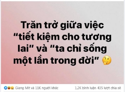 “Tiết kiệm cho tương lai” hay “ta chỉ sống một lần trong đời”?