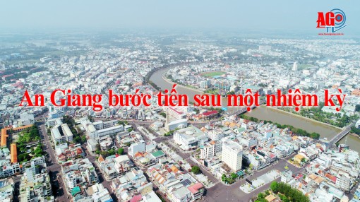 An Giang bước tiến sau một nhiệm kỳ