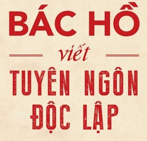 Bác Hồ viết Tuyên ngôn Độc lập - sử liệu sống động về một văn bản lịch sử