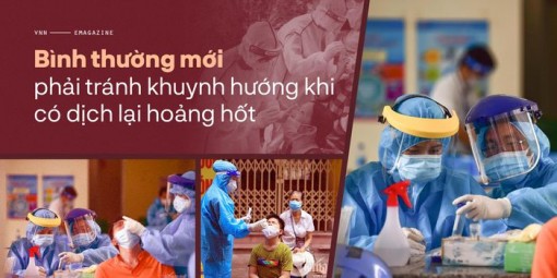 Bình thường mới phải tránh khuynh hướng khi có dịch lại hoảng hốt