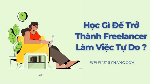 Học gì để trở thành Freelancer ?