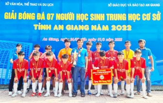 Châu Thành vô địch Giải Bóng đá 7 người học sinh THCS tỉnh An Giang năm 2022