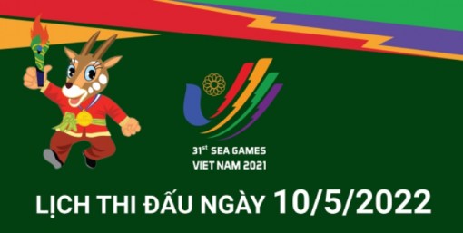 SEA Games 31: Lịch thi đấu ngày 10/5/2022