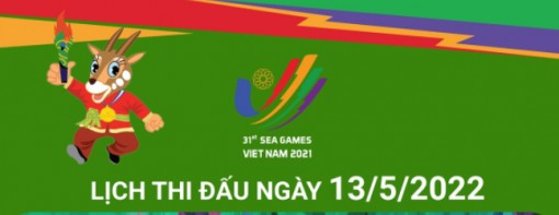 SEA Games 31: Lịch thi đấu ngày 13/5/2022