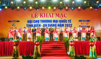 Khai mạc Hội chợ Thương mại Quốc tế Tịnh Biên - An Giang năm 2022