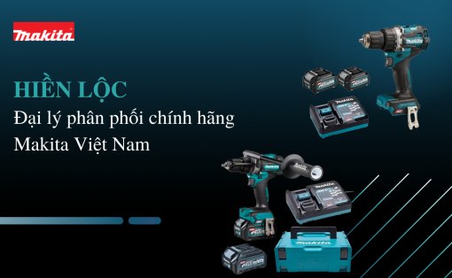 Đại lý Makita Hiền Lộc - Tầm nhìn trở thành nhà phân phối điện máy số 1 miền Bắc