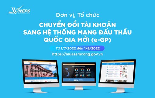 Chuyển đổi sang hệ thống đấu thầu mới từ ngày 1/7/2022