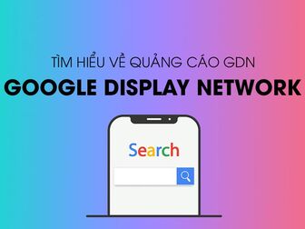 5 lý do bạn nên chọn quảng cáo Google Display Network