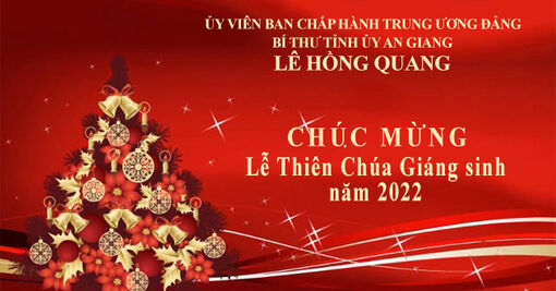 Bí thư Tỉnh ủy An Giang Lê Hồng Quang gửi thư chúc mừng Lễ Thiên Chúa Giáng sinh năm 2022