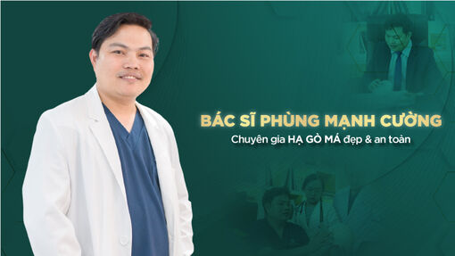 Bác sĩ Phùng Mạnh Cường – Bác sĩ hạ gò má đẹp & an toàn