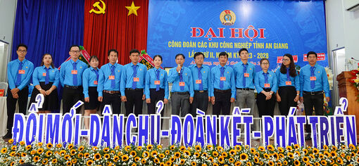 Đại hội Công đoàn các khu công nghiệp tỉnh An Giang thành công tốt đẹp