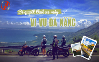 Top 5 địa chỉ thuê xe máy Đà Nẵng giá rẻ giao tận nơi miễn phí !