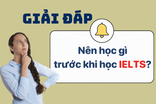 Nên học gì trước khi học IELTS? Hành trang không thể bỏ qua!