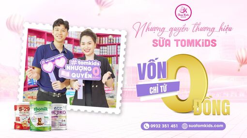 Nhượng quyền hệ thống sữa Tomkids - Kênh đầu tư triển vọng