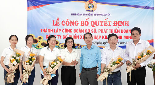 Liên đoàn Lao động TP. Long Xuyên thành lập mới công đoàn cơ sở và kết nạp hơn 200 đoàn viên