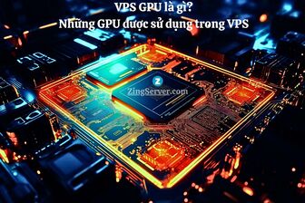 VPS GPU là gì? Loại GPU được sử dụng trong VPS Windows?