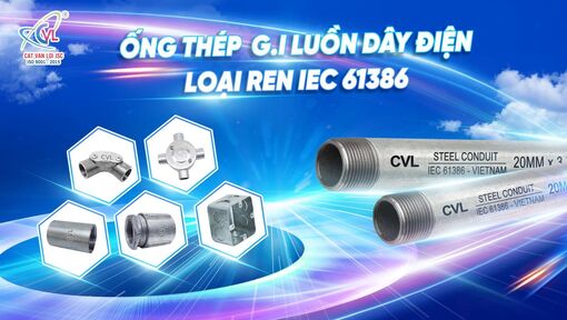 Ống luồn dây điện Cát Vạn Lợi - IEC 61386 có khả năng chống cháy lan, đáp ứng quy chuẩn quốc gia QCVN 16:2023/BXD