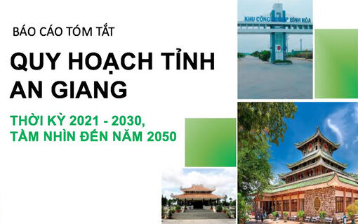 Báo cáo tóm tắt Quy hoạch tỉnh An Giang thời kỳ 2021 - 2030 tầm nhìn đến năm 2050