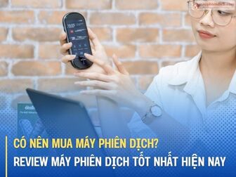 Có nên mua máy phiên dịch? Review máy phiên dịch tốt nhất hiện nay?