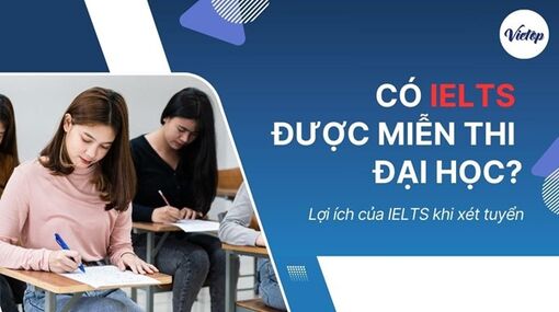 Có bằng IELTS có được miễn thi đại học không?