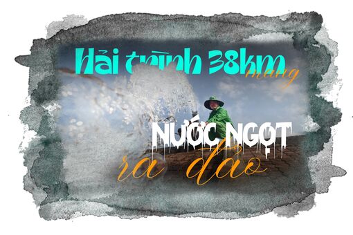 Hải trình 38km mang nước ngọt ra đảo