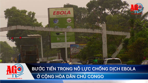 Bước tiến trong nỗ lực chống dịch Ebola ở Cộng hòa Dân chủ Congo
