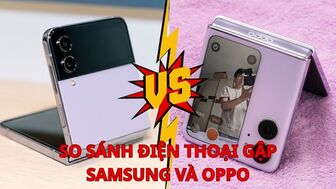 So sánh điện thoại gập Samsung và Oppo