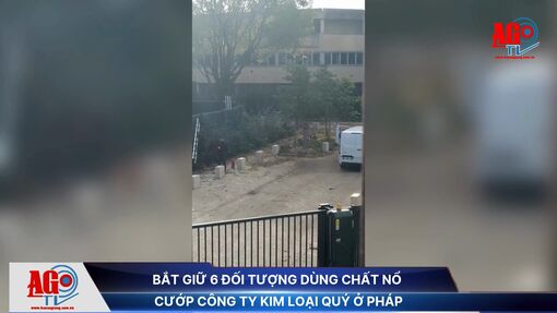 Bắt giữ 6 đối tượng dùng chất nổ cướp công ty kim loại quý ở Pháp Bắt giữ 6 đối tượng dùng chất nổ cướp công ty kim loại quý ở Pháp