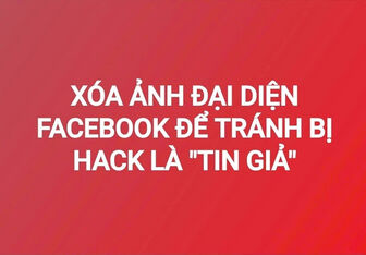 Xóa ảnh đại diện Facebook để tránh bị hack là "tin giả"