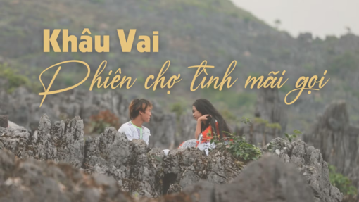 Khâu Vai - phiên chợ tình mãi gọi