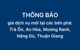 Công ty Cổ phần Phà An Giang thông báo giá dịch vụ mới tại các bến phà: Trà Ôn, An Hòa, Mương Ranh, Năng Gù, Thuận Giang