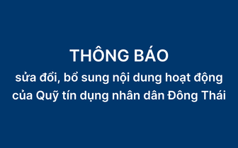 Thông báo sửa đổi, bổ sung nội dung hoạt động của Quỹ Tín dụng nhân dân Đông Thái
