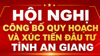 [Infographics] Hội nghị công bố Quy hoạch và Xúc tiến đầu tư tỉnh An Giang tổ chức ngày 17/5 tại Phú Quốc