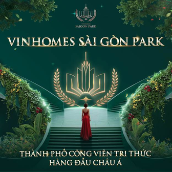 Sống giữa "thành phố đại học" quốc tế: Chuẩn mực an cư mới tại Vinhomes Saigon Park