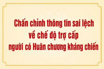 Chấn chỉnh thông tin sai lệch về chế độ trợ cấp người có Huân chương Kháng chiến