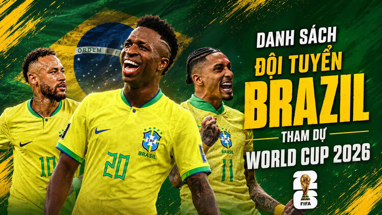 Danh sách đội tuyển Brazil tham dự World Cup 2026