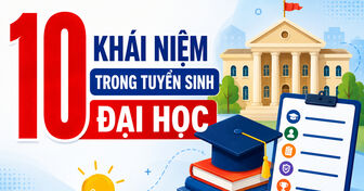 10 khái niệm thí sinh cần hiểu trước khi đăng ký xét tuyển đại học