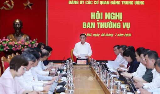Hội nghị Ban Thường vụ Đảng ủy các cơ quan Đảng Trung ương tháng 6/2026