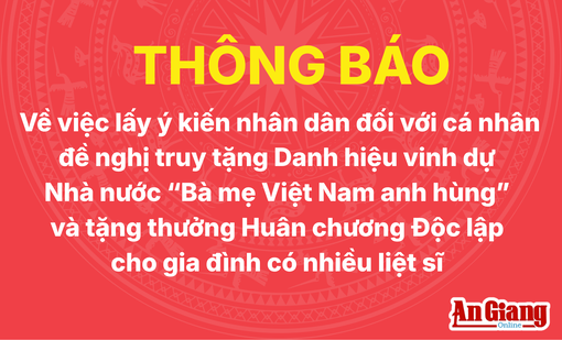 Thông báo về việc lấy ý kiến Nhân dân đối với cá nhân đề nghị truy tặng Danh hiệu vinh dự Nhà nước “Bà mẹ Việt Nam Anh hùng” và tặng thưởng Huân chương Độc lập cho gia đình có nhiều liệt sĩ