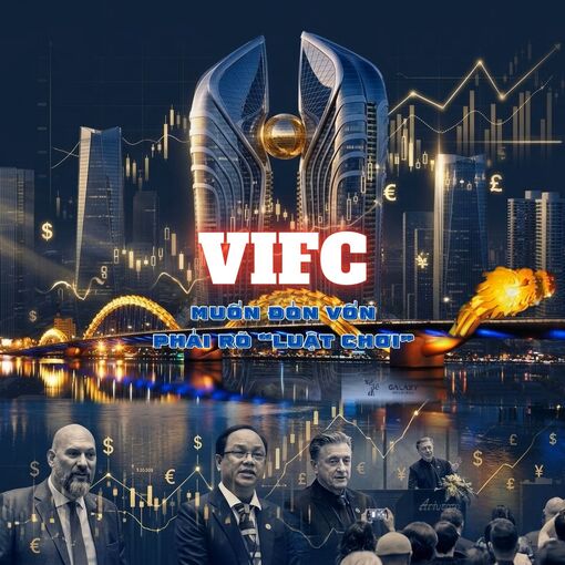 Trung tâm tài chính Quốc tế Việt Nam: Muốn đón vốn, phải rõ "luật chơi