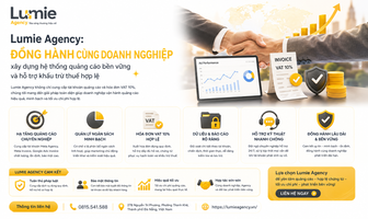 Lumie Agency: đồng hành cùng doanh nghiệp xây dựng hệ thống quảng cáo bền vững và hỗ trợ khấu trừ thuế hợp lệ