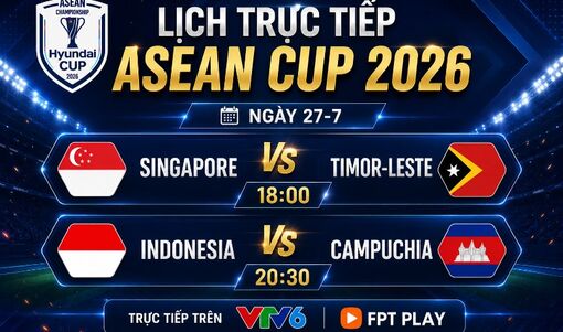Lịch trực tiếp ASEAN Cup 2026 ngày 27/07: Indonesia đấu Campuchia