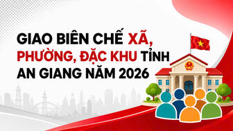 [Inforaphich] An Giang giao hơn 48.000 biên chế cho các xã, phường, đặc khu năm 2026
