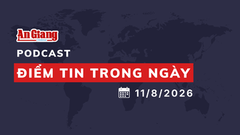 [Podcast] Điểm tin trong ngày 11/8/2026