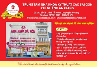 Nha khoa Sài Gòn - Dr. Khánh, địa chỉ nha khoa kỹ thuật cao nổi bật tại Long Xuyên, An Giang
